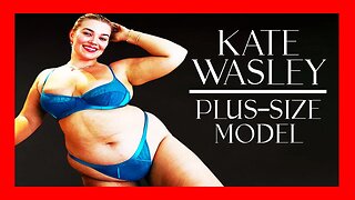 🔴 KATE WASLEY: The Model Who Dared to be Different | PLUS SIZE FASHION MODEL BIOGRAPHY