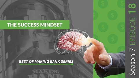 The Success Mindset #MakingBank #S7E18