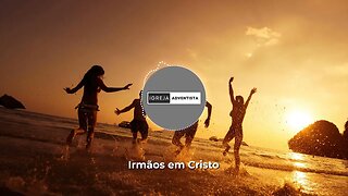 Igreja Adventista - Irmaos Em Cristo