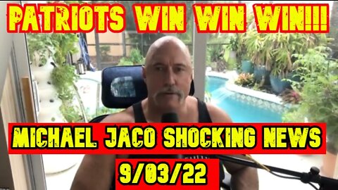Michael Jaco Shocking News 9/03/22 Patriots Win Win Win!!!