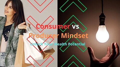 Transforming Your Wealth: Shifting from Consumer to Producer Mindset