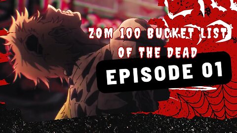 Zombies, Laughs & More: Deep Dive into Zom 100 Bucket List of the Dead - Full EP1