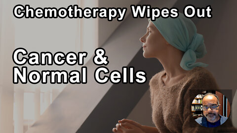 Chemotherapy Wipes Out Cancer Cells, But It Also Wipes Out Normal Cells - Baxter Montgomery, MD