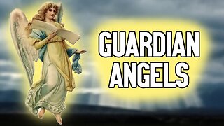 Guardian Angels and Unseen Entities