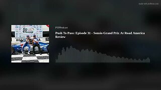 Push To Pass: Episode 31 - Sonsio Grand Prix At Road America Review