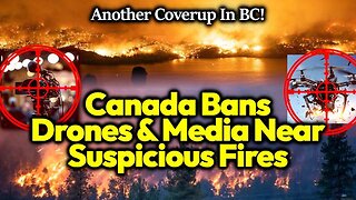 Canada Govt BANS Media, Drones & "Non-Essential People" After Forcibly Evacuating 30,000 For Fires