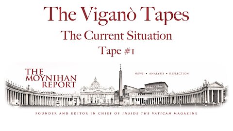 The Vigano Tapes #1: Introduction and The Current Situation