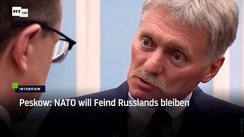 Peskow: NATO will Feind Russlands bleiben