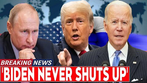 BIDEN NEVER SHUTS UP - TRUMP NEWS