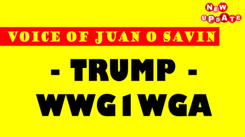 JUAN O SAVIN VOICE: WWG1WGA TODAY