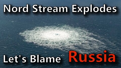 Nord Stream Pipeline explodes - Did Russia do it? Very Unlikely and Here's WHY!