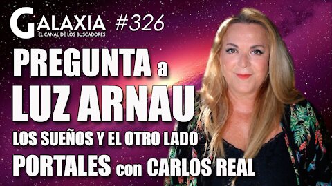 GALAXIA #326​: Pregunta a LUZ ARNAU - Portales - Los Sueños y El Otro lado