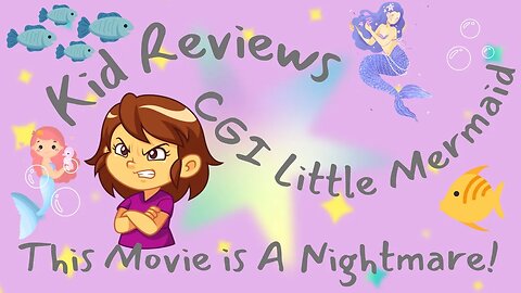 Kid Reviews CGI Little Mermaid- Hates It!