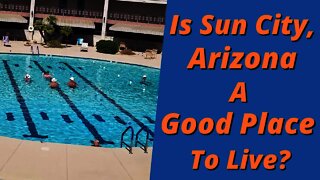 Is Sun City, Arizona A Good Place To Live?