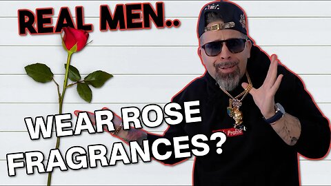 6 SEXY ROSE FRAGRANCES FOR MEN DON'T SLEEP ON THESE!!