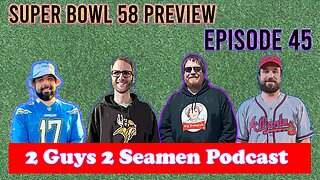 Super Bowl LVIII Preview and Props, Sports News, and more! | Episode 45