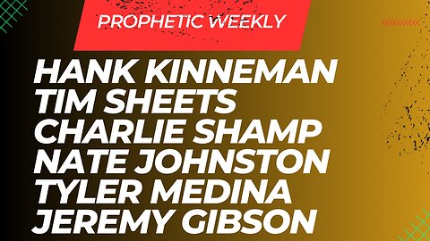 Prophetic Weekly - Tim Sheets, Hank Kunneman, Charlie Shamp