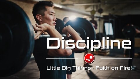 DISCIPLINE – Faith and Focus to Win In Life! – Daily Devotional – Little Big Things