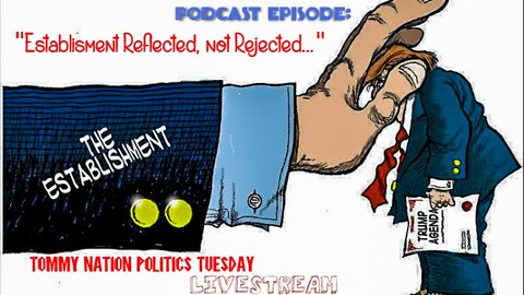 TOMMY NATION POLITICS: "Establishment Reflected, Not Rejected..."