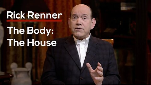 The Body: The House — Rick Renner