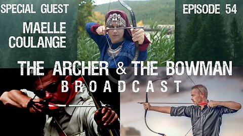The Archer & The Bowman - Broadcast - Episode 54 with Maëlle Coulange