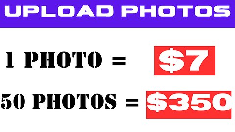 Earn $7 for uploading photos new site