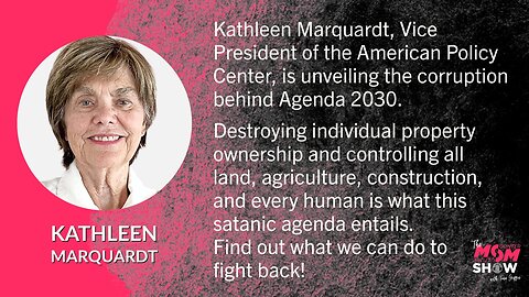 Ep. 249 - Kathleen Marquardt Affirms Agenda 2030 was Conceived to Depopulate and Control Humanity