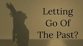 Why Is It So Hard to Let Go of The Past?