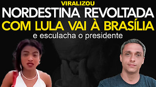 Nordestina revoltada com LULA viaja para Brasília após ter o bolsa família cancelado