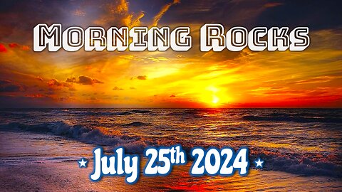 🌅 Morning Rocks - 7.25.24