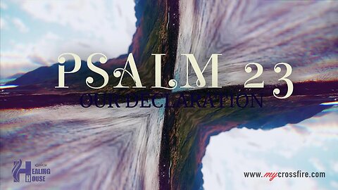 Psalm 23 Our Declaration Part 3 | Crossfire Healing House