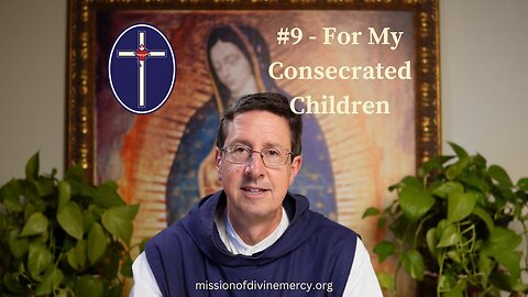 #9 - For My Consecrated Children