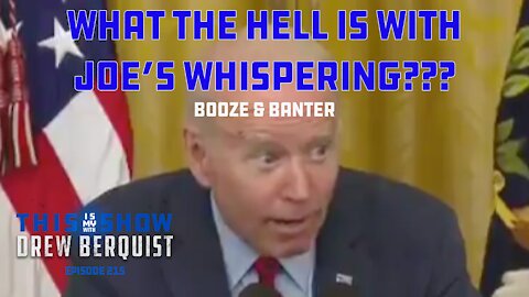 What The Hell Is With Joe Biden's Creepy Whispering? | Booze & Banter | Ep 215