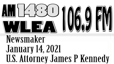 Wlea Newsmaker, January 14, 2021, U.S. Attorney James P Kennedy