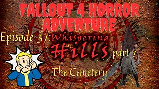 FALLOUT 4 HORROR ADVENTURE Episode 37: WHISPERING HILLS: The Cemetery