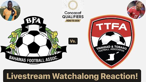 Bahamas Vs. Trinidad & Tobago 2026 CONCACAF World Cup Qualifying Round 2 Live Watchalong Reaction