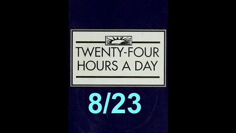 Twenty-Four Hours A Day Book Daily Reading – August 23 - A.A. - Serenity Prayer & Meditation