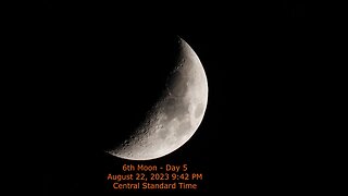 Moon Phase - August 22, 2023 9:42 PM CST (6th Moon Day 5)
