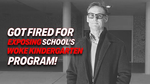 CALIFORNIA TEACHER GOT FIRED FOR EXPOSING SCHOOL'S $250K "WOKE KINDERGARTEN" PROGRAM