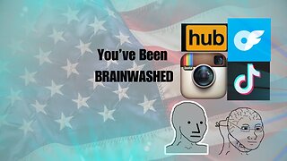 YOU'VE BEEN BRAINWASHED