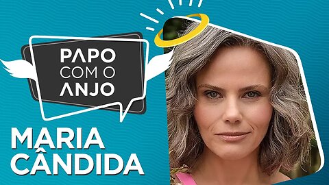 Maria Cândida: De apresentadora a influenciadora da Mulher Madura | PAPO COM O ANJO