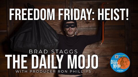 Freedom Friday: Heist! - The Daily Mojo 040524