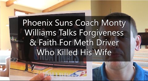 Phoenix Suns Coach Monty Williams Talks Forgiveness & Faith For Meth Driver Who Killed His Wife