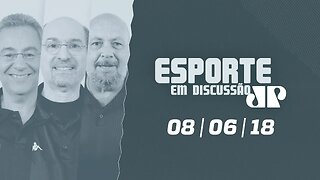 Esporte em Discussão - 08/06/18