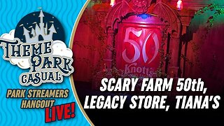 Park Streamers Hangout: Knott's Scary Farm Event UPDATE, Tiana's Palace Opening 9/7, and More!