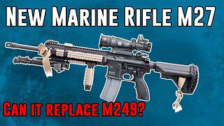Can the Marine Corps M27 rifle replace the M249 SAW? [4K]