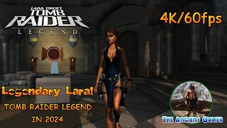 Tomb Raider Legend 2024: Legendary Lara! 4K/60fps, Ultra Settings!