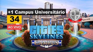 Cities Skylines: Um novo Campus Universitário - São Ubira 33 - Ao Vivo.