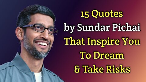 15 Quotes by Sundar Pichai || Sundar Pichai Motivational Quotes || Sundar Pichai Quotes About life