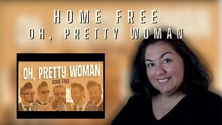 Reaction - Home Free - Oh, Pretty Woman